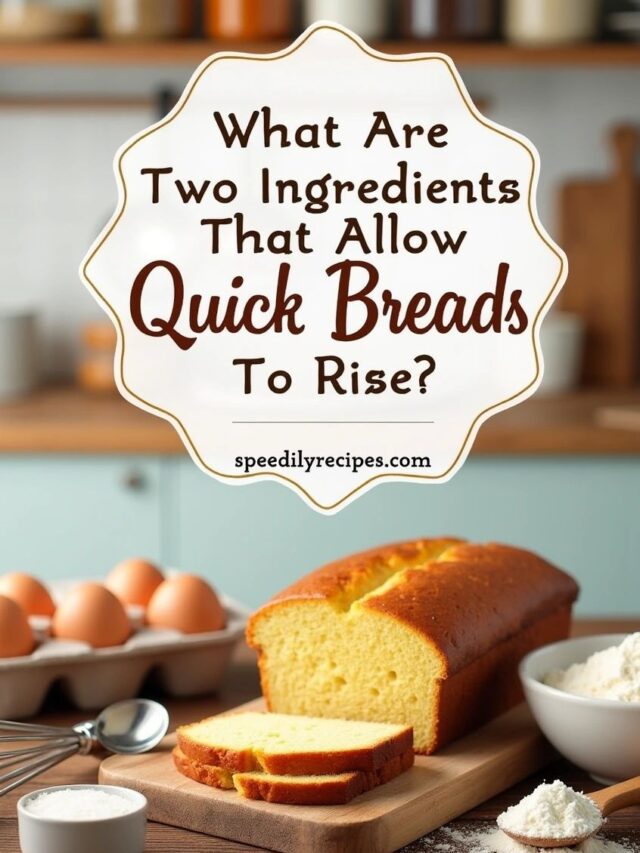 What Are Two Ingredients That Allow Quick Breads To Rise?