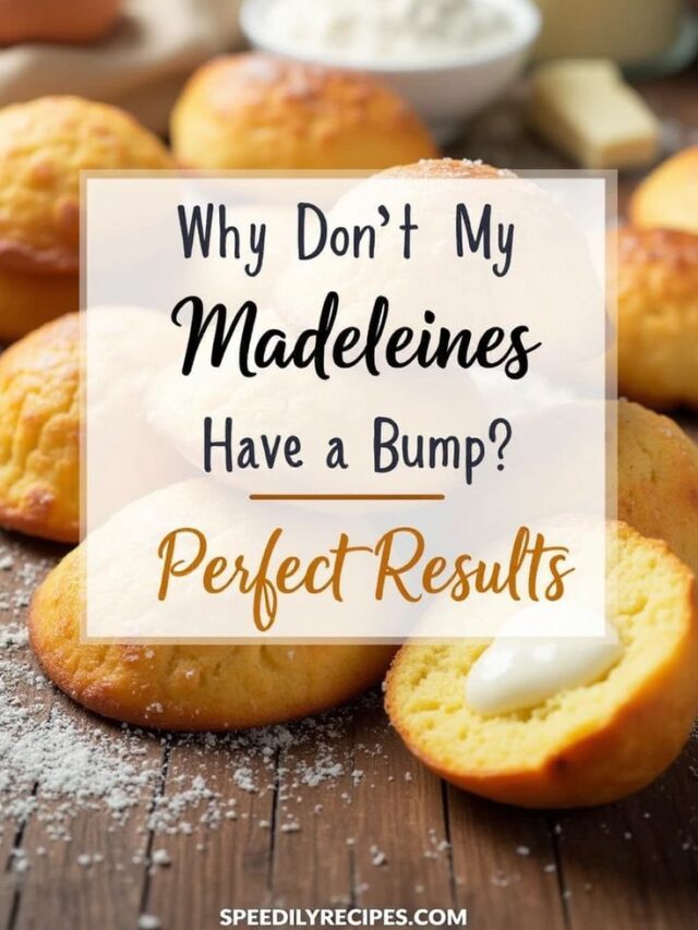 Why Don’t My Madeleines Have a Bump