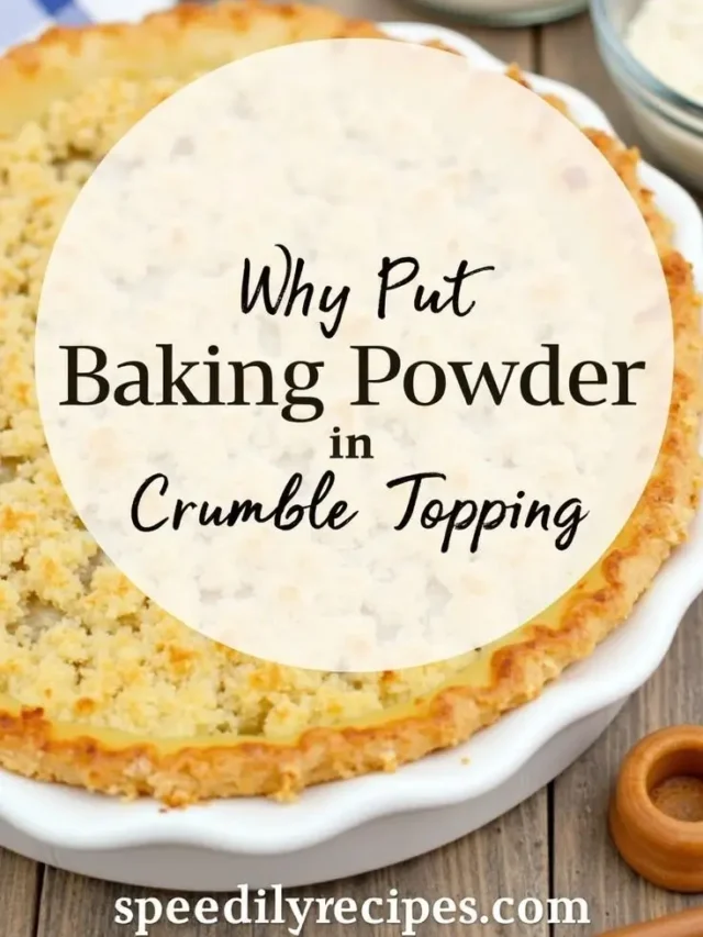 Why Put Baking Powder in Crumble Topping (1)